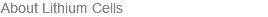 About Lithium Cells 