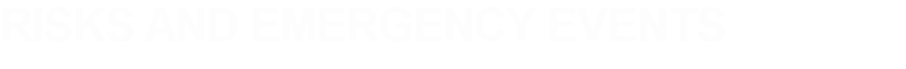 RISKS AND EMERGENCY EVENTS
